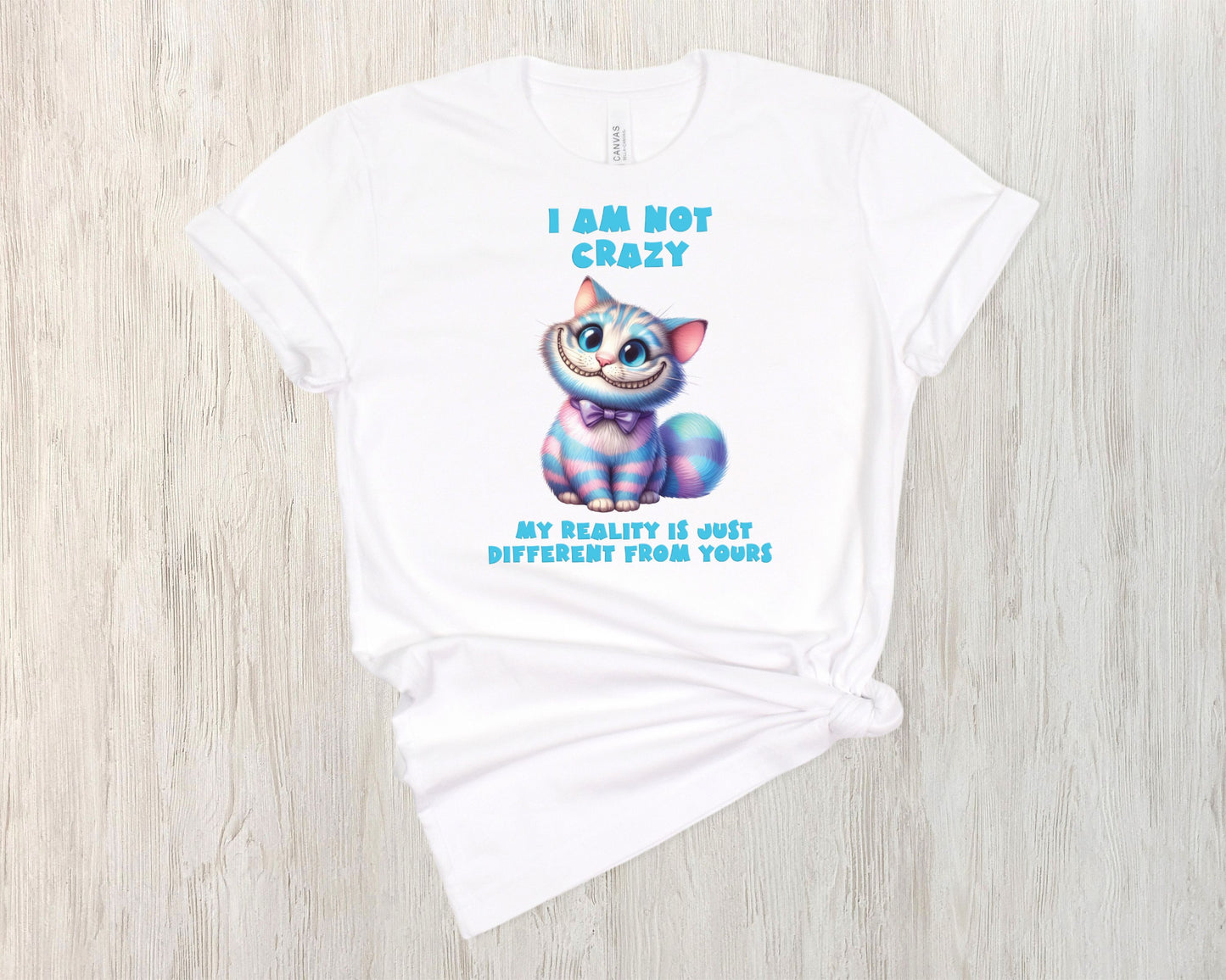 I Am Not Crazy Bella+Canvas Tee